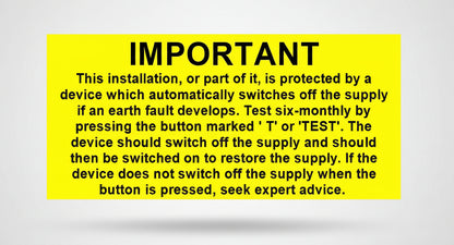 Yellow sign stating: IMPORTANT This installation is protected by an earth fault device. Test it.